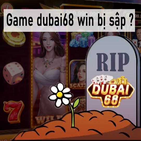 Game dubai68 win bị sập